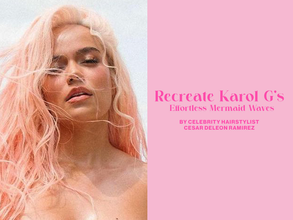 Recreate Karol G's Effortless Mermaid Waves by Celebrity Hair Stylist Cesar Deleon Ramirez